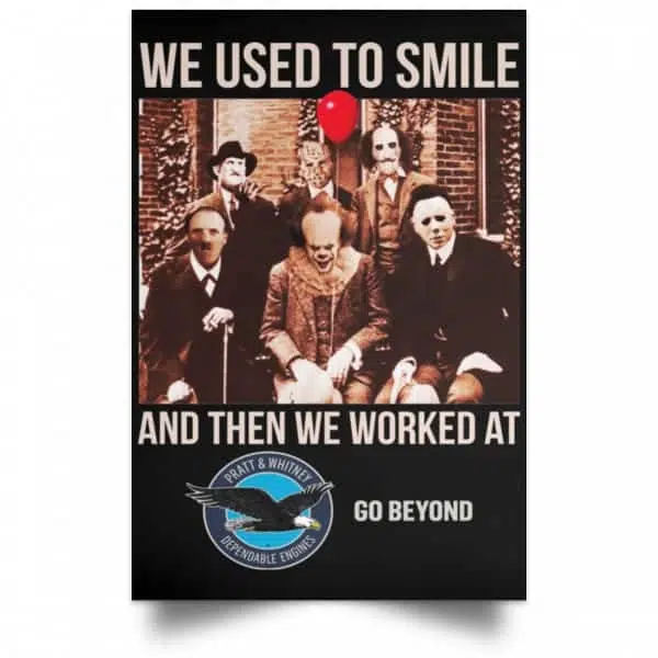 We Used To Smile And Then We Worked At Pratt & Whitney Poster 4
