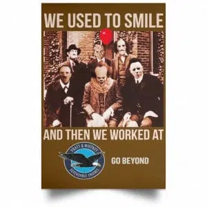 We Used To Smile And Then We Worked At Pratt & Whitney Poster 23