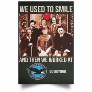 We Used To Smile And Then We Worked At Pratt & Whitney Poster 26