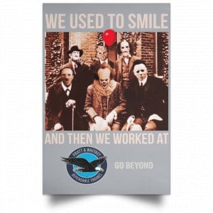 We Used To Smile And Then We Worked At Pratt & Whitney Poster 27