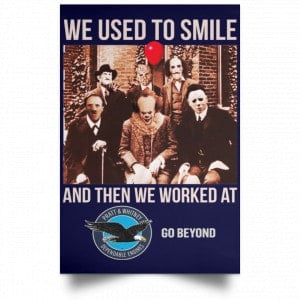 We Used To Smile And Then We Worked At Pratt & Whitney Poster 30