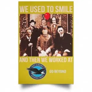 We Used To Smile And Then We Worked At Pratt & Whitney Poster 31