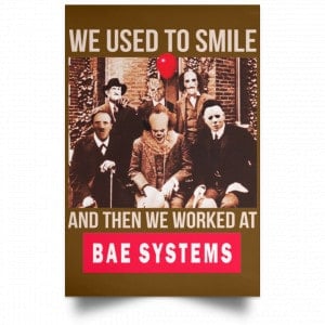 We Used To Smile And Then We Worked At BAE Systems Posters 23