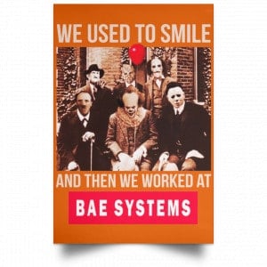 We Used To Smile And Then We Worked At BAE Systems Posters 24