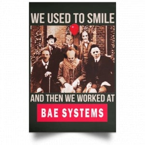We Used To Smile And Then We Worked At BAE Systems Posters 26
