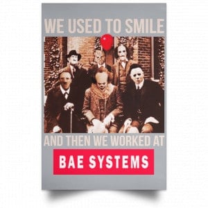 We Used To Smile And Then We Worked At BAE Systems Posters 27