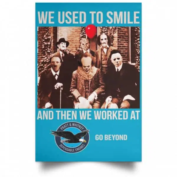 We Used To Smile And Then We Worked At Pratt & Whitney Poster 20