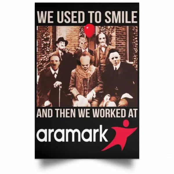 We Used To Smile And Then We Worked At Aramark Posters 4