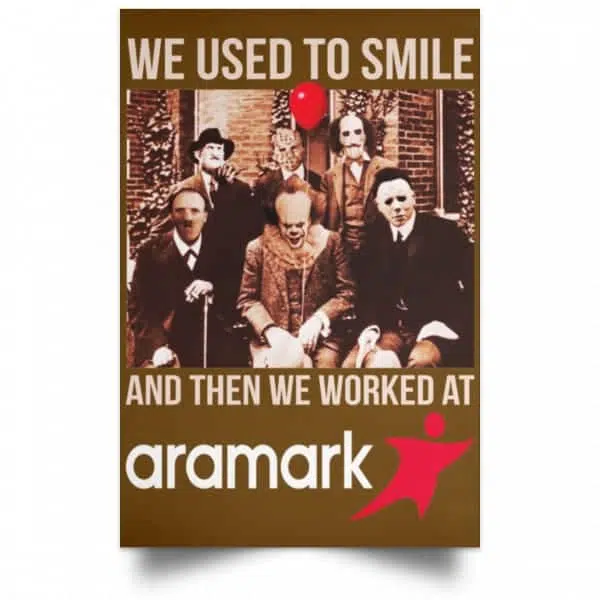 We Used To Smile And Then We Worked At Aramark Posters 5