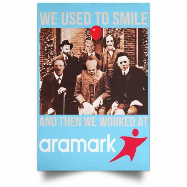 We Used To Smile And Then We Worked At Aramark Posters 7