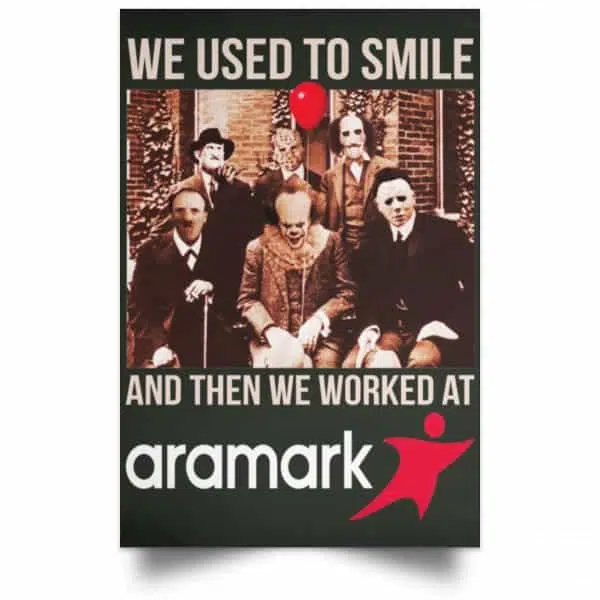 We Used To Smile And Then We Worked At Aramark Posters 8