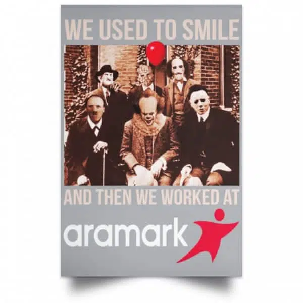 We Used To Smile And Then We Worked At Aramark Posters 9