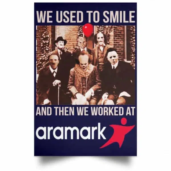 We Used To Smile And Then We Worked At Aramark Posters 12