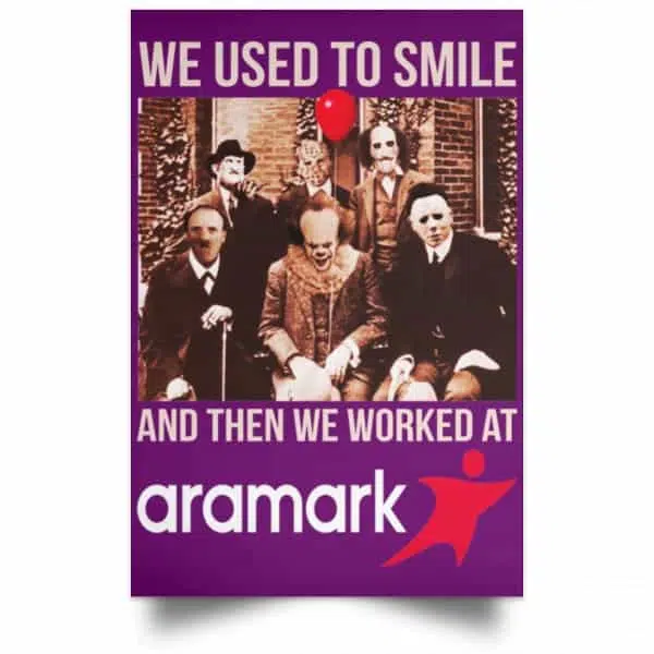 We Used To Smile And Then We Worked At Aramark Posters 15
