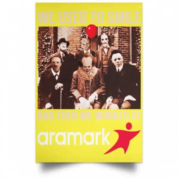 We Used To Smile And Then We Worked At Aramark Posters 21