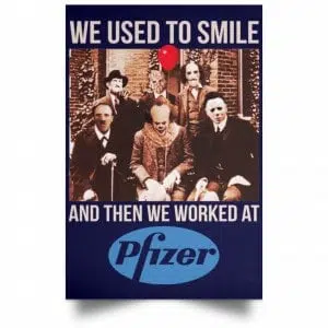We Used To Smile And Then We Worked At Pfizer Poster 30