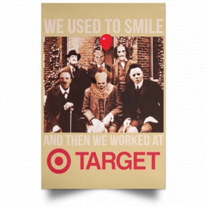 We Used To Smile And Then We Worked At Target Posters 36