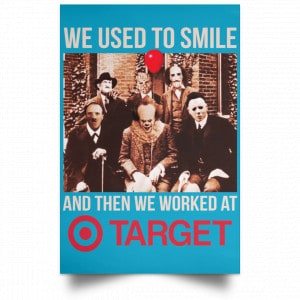 We Used To Smile And Then We Worked At Target Posters 38