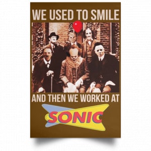 We Used To Smile And Then We Worked At Sonic Drive-In Posters 23