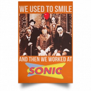 We Used To Smile And Then We Worked At Sonic Drive-In Posters 24
