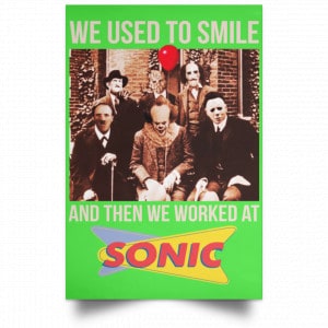 We Used To Smile And Then We Worked At Sonic Drive-In Posters 28