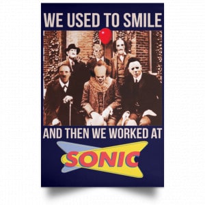 We Used To Smile And Then We Worked At Sonic Drive-In Posters 30