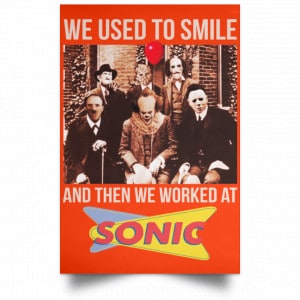 We Used To Smile And Then We Worked At Sonic Drive-In Posters 32