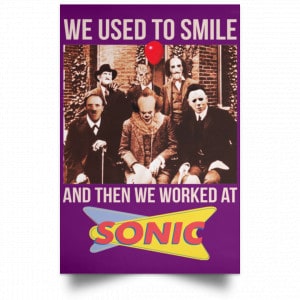 We Used To Smile And Then We Worked At Sonic Drive-In Posters 33