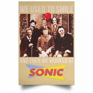 We Used To Smile And Then We Worked At Sonic Drive-In Posters 36
