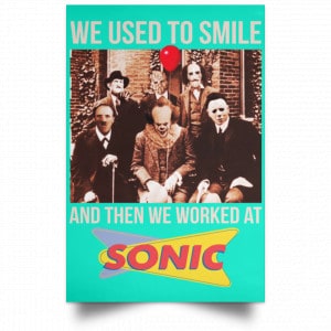 We Used To Smile And Then We Worked At Sonic Drive-In Posters 37