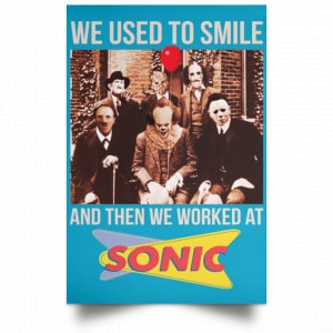 We Used To Smile And Then We Worked At Sonic Drive-In Posters 38