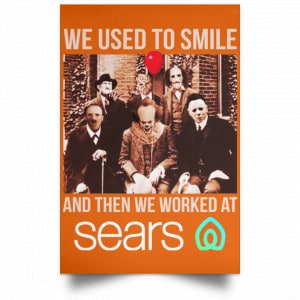 We Used To Smile And Then We Worked At Sears Posters 24