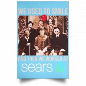 We Used To Smile And Then We Worked At Sears Posters 25