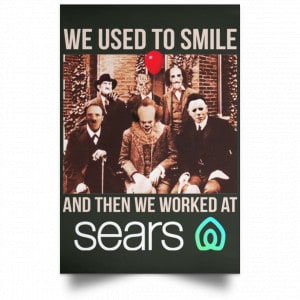 We Used To Smile And Then We Worked At Sears Posters 26