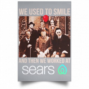 We Used To Smile And Then We Worked At Sears Posters 27