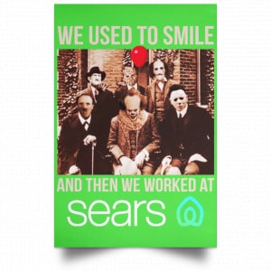 We Used To Smile And Then We Worked At Sears Posters 28