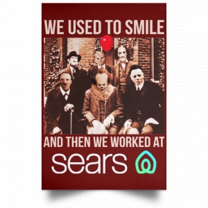 We Used To Smile And Then We Worked At Sears Posters 29