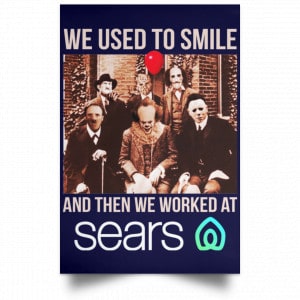 We Used To Smile And Then We Worked At Sears Posters 30