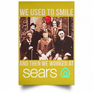 We Used To Smile And Then We Worked At Sears Posters 31
