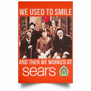 We Used To Smile And Then We Worked At Sears Posters 32