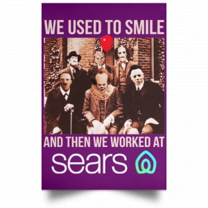 We Used To Smile And Then We Worked At Sears Posters 33