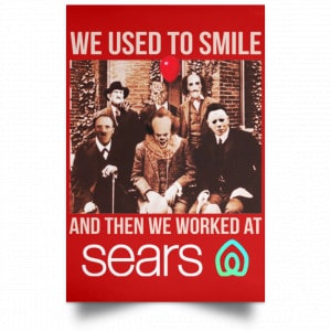 We Used To Smile And Then We Worked At Sears Posters 34