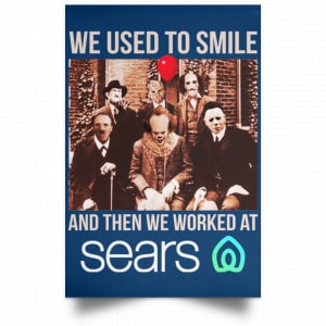 We Used To Smile And Then We Worked At Sears Posters 35