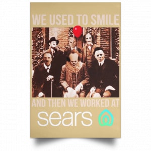 We Used To Smile And Then We Worked At Sears Posters 36
