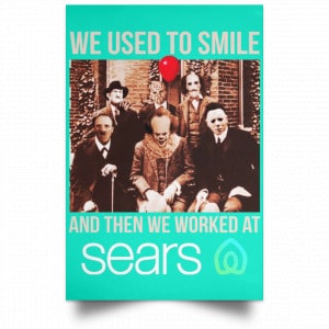 We Used To Smile And Then We Worked At Sears Posters 37