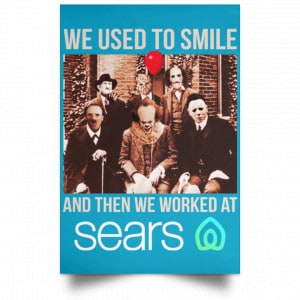 We Used To Smile And Then We Worked At Sears Posters 38