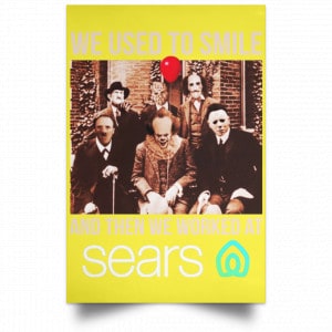 We Used To Smile And Then We Worked At Sears Posters 39
