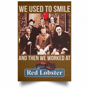 We Used To Smile And Then We Worked At Red Lobster Posters 23