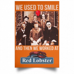 We Used To Smile And Then We Worked At Red Lobster Posters 24