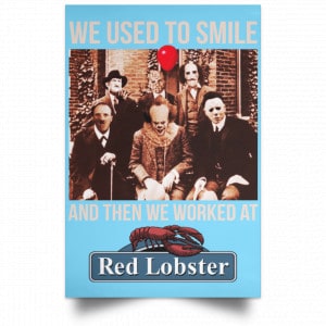 We Used To Smile And Then We Worked At Red Lobster Posters 25